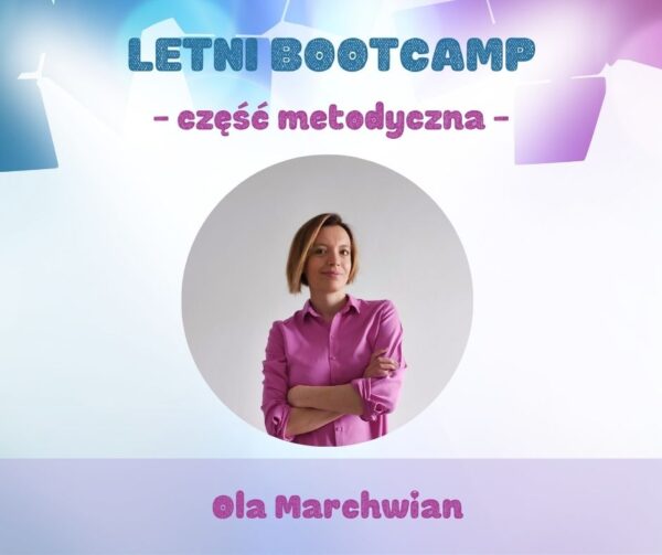 letni bootcamp część metodyczna ola marchwian
